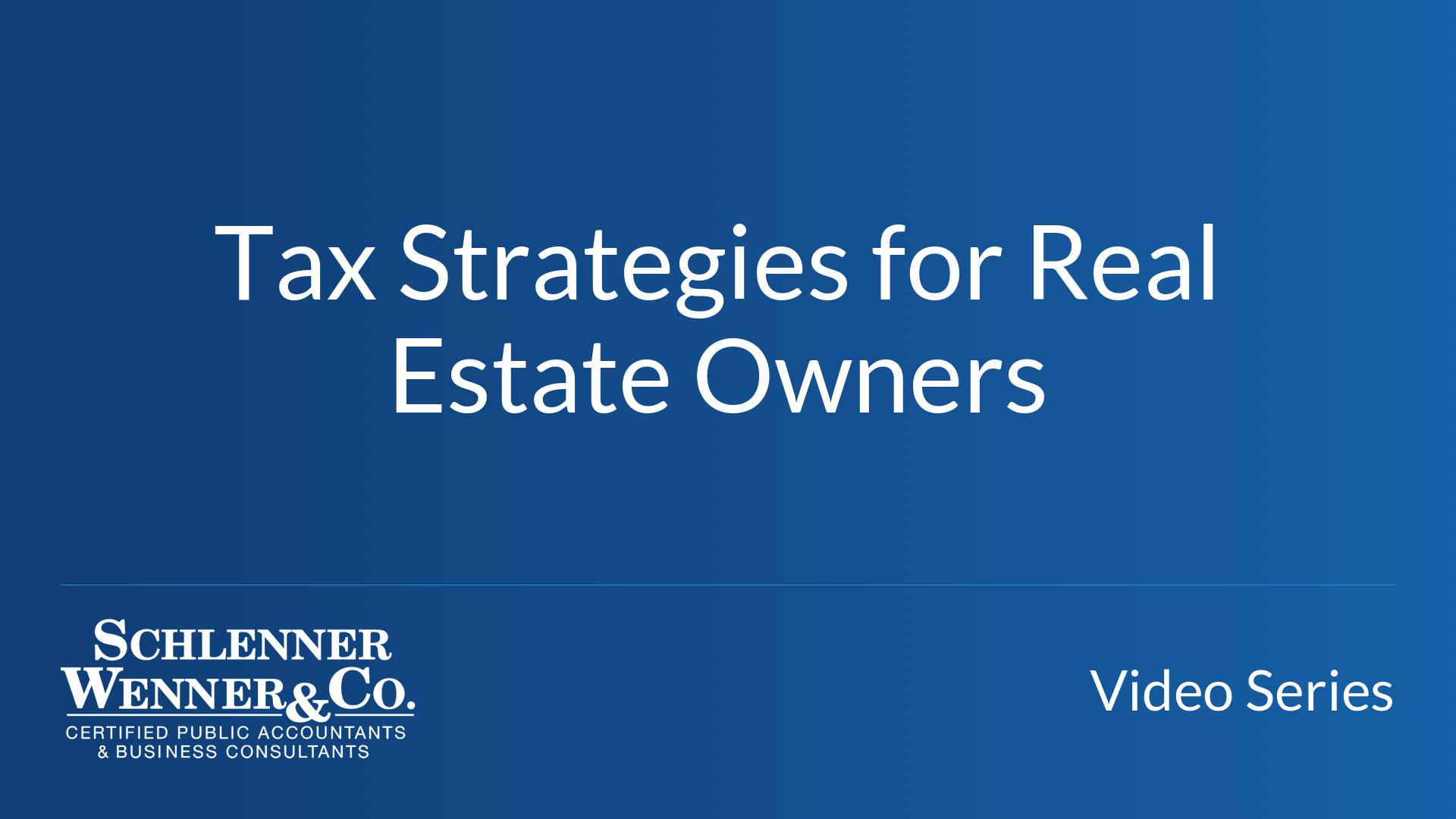 Tax Strategies for Real Estate Owners Schlenner Wenner & Co.